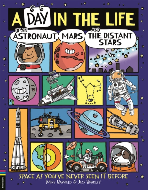 A Day in the Life of an Astronaut, Mars and the Distant Stars : Space as You&#39;ve Never Seen it Before-9781780557441