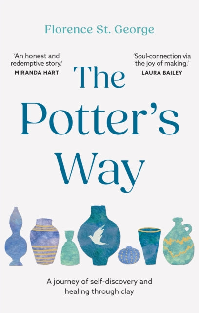 The Potter&#39;s Way : Heal your mind and unleash your creativity through the power of clay-9781780726021