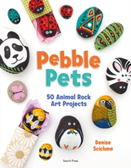 Pebble Pets: 50 Animal Rock Art Projects - Denise Scicluna