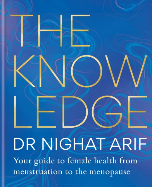 The Knowledge : Your guide to female health – from menstruation to the menopause-9781783255238