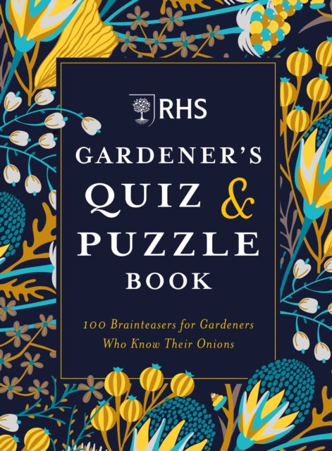 RHS Gardener&#39;s Quiz &amp; Puzzle Book: 100 Brainteasers for Gardeners Who Know Their Onions - Dr Dr Gareth Moore,Simon Akeroyd