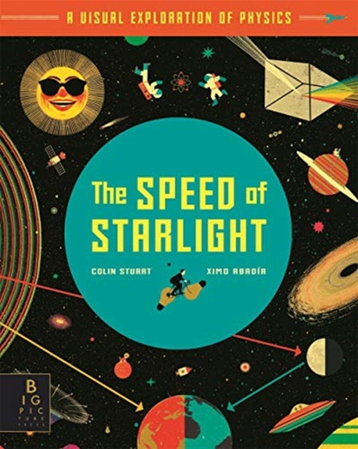 The Speed of Starlight : How Physics, Light and Sound Work-9781787417229