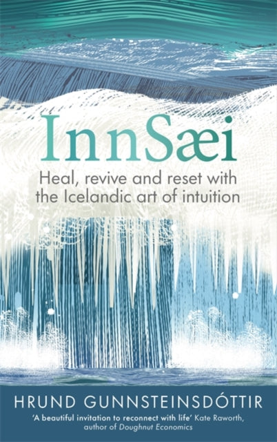 InnSaei : Heal, revive and reset with the Icelandic art of intuition-9781788708753