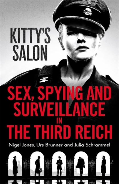 Kitty&#39;s Salon : Sex, Spying and Surveillance in the Third Reich-9781789466157