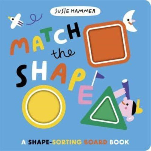 Match the Shape : A Shape-Sorting Board Book-9781800788589