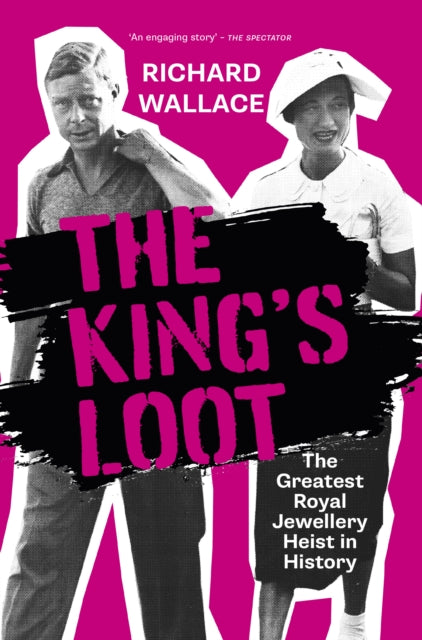 The King's Loot : The Greatest Royal Jewellery Heist in History-9781803994383