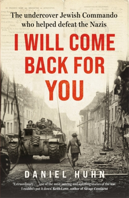 I Will Come Back for You : The undercover Jewish commando who helped defeat the Nazis-9781804185339