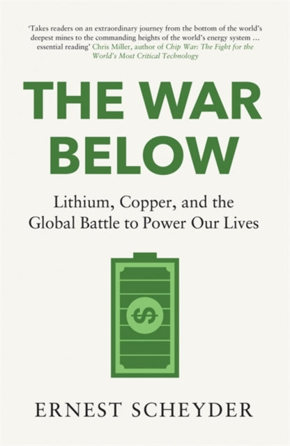 The War Below : Lithium, copper, and the global battle to power our lives-9781804186343