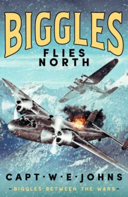 Biggles Flies North-9781804367599