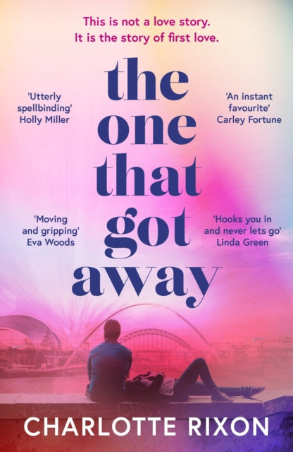 The One That Got Away : A powerful and emotional story of first love, the perfect read for fans of One Day-9781804540008