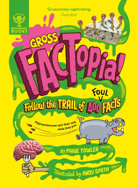 Gross FACTopia! : Follow the Trail of 400 Foul Facts [Britannica]-9781804661659