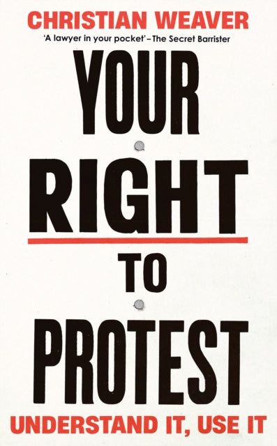 Your Right to Protest : Understand It, Use It-9781805223443