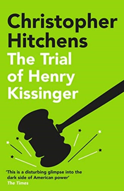 The Trial of Henry Kissinger - Christopher Hitchens