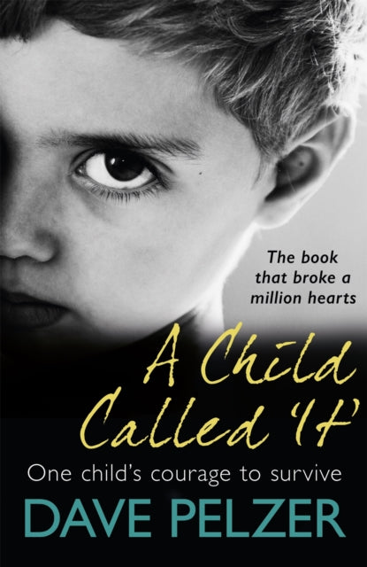 A Child Called It : From international bestseller Dave Pelzer, the book that broke a million hearts-9781841883090