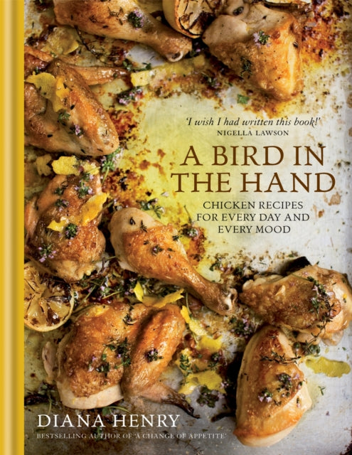 A Bird in the Hand : Chicken recipes for every day and every mood-9781845338961