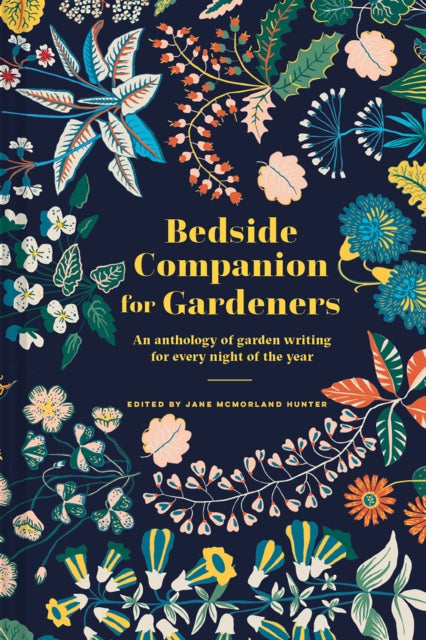 Bedside Companion for Gardeners: An anthology of garden writing for every night of the year - Jane McMorland Hunter