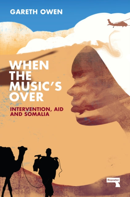 When the Music's Over : Intervention, Aid and Somalia-9781914420436