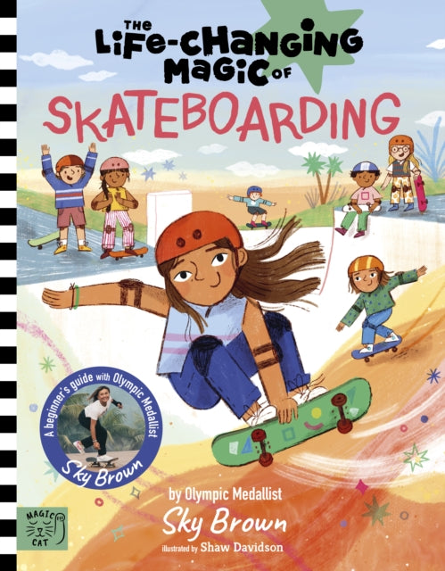 The Life Changing Magic of Skateboarding : A Beginner&#39;s Guide with Olympic Medalist Sky Brown-9781915569257