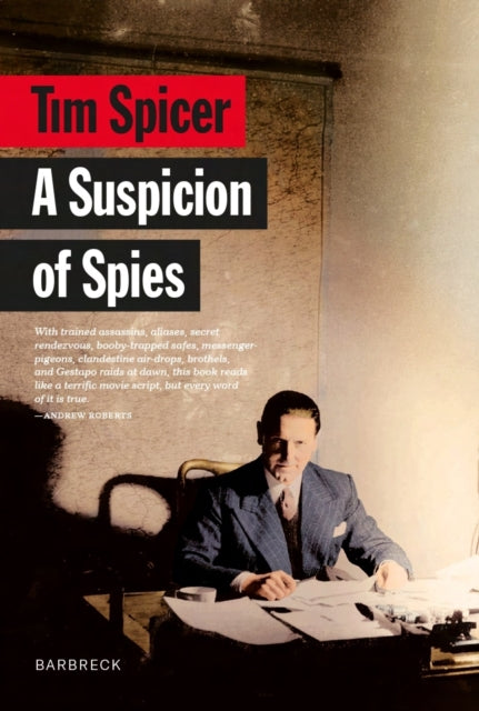 A Suspicion of Spies : Risk, Secrets and Shadows – the Biography of Wilfred ‘Biffy’ Dunderdale-9781999589141